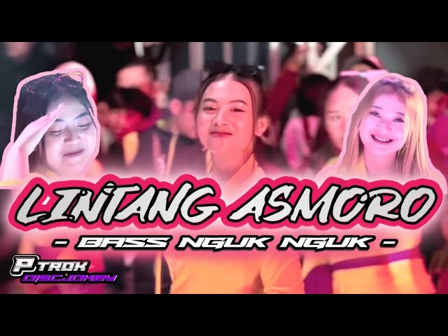 Dj Lintang Asmoro Style Bass Nguk Nguk  Viral Tik Tok  ( OFFICIAL MUSIC VIDEO ) class=