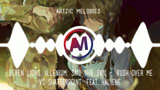Seven Lions, Illenium, Said the Sky - Rush Over Me vs Shatterpoint (Feat. Haliene)