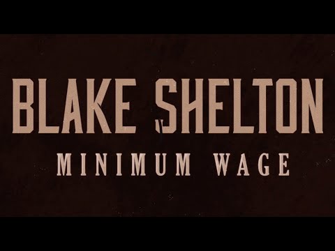 Blake Shelton - Minimum Wage (Lyric Video)