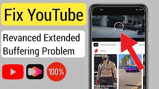 how to fix youtube revanced extended buffering problem (2024) | revanced extended loading issue