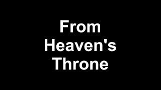 From Heaven&#39;s Throne