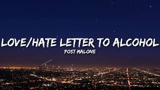 Post Malone - Love/Hate Letter To Alcohol (Lyrics)