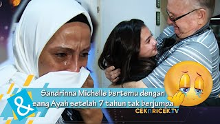 Suasana Mengharukan Sandrinna Michelle Dipertemukan Dengan Sang Ayah | C&R TV