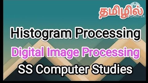 Histogram Processing | digital image processing in tamil,#sscomputerstudies ,#histogram,#image