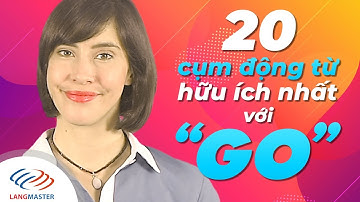 Langmaster - 20 CỤM ĐỘNG TỪ hữu ích nhất với "GO" [Học tiếng Anh cho người mới bắt đầu]
