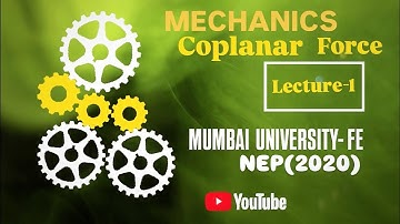 Mumbai University || Sem 1|| Mechanics- Coplanar Force System ⚙️|| Lecture-1|| NEP(2020)||@kttfieedd