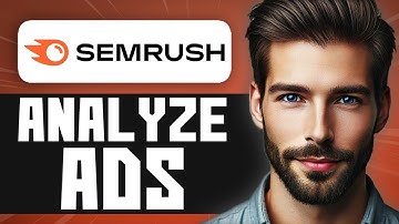 How to Analyze Competitor Ads in Semrush - Easy Guide