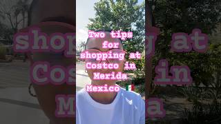 Two Tips To Know Before Shopping at Costco in Merida Mexico #shorts #costco #merida #mexico