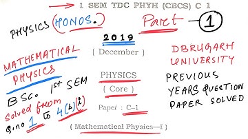 Mathematical Physics 2019 1st SEM Dibrugarh university paper solved