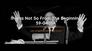 59-0405A It Was Not So From The Beginning | William Branham