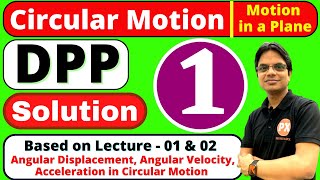Circular Motion DPP -1 Solution | 11 Physics Ch-4 :  - Motion in a Plane | DPP Based on  Lec- 1 & 2