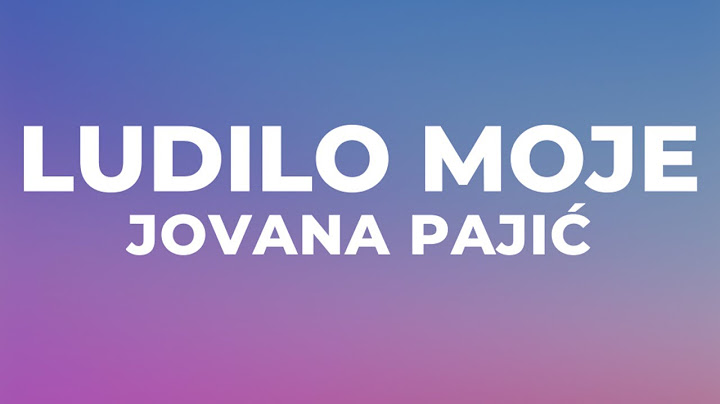 JOVANA PAJIC - LUDILO MOJE (Tekst)
