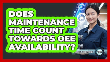 Does Maintenance Time Count Towards OEE Availability?