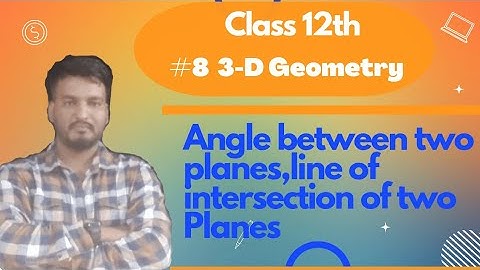 #8 3-D Geometry class 12 | JEE(MAINS +ADVANCED) | Angle between two planes.