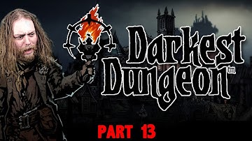 Darkest Dungeon (Part 13)