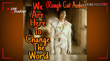 Michael Jackson | We are here to change the world | Rough Cut Audio