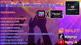 SPECIAL REQ CINTA PALSU864 | DJ FUNKOT KAU KIRA AKU CUPU NEW 2025