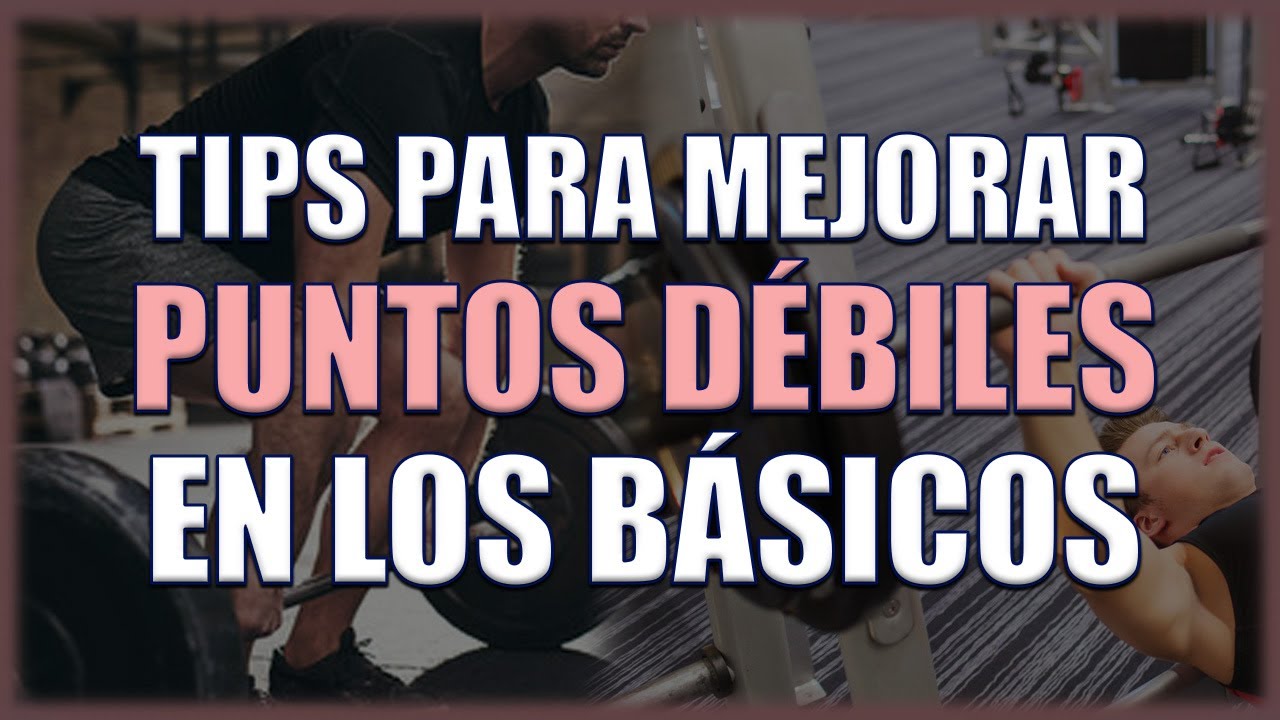 PUNTOS DÉBILES EN BÁSICOS // ¿CÓMO MEJORARLOS?