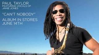 Paul Taylor featuring vocals of Jamie Jones "Can't Nobody"