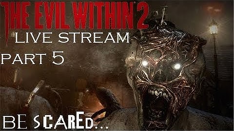 BE SCARED...  | The Evil Within part 5 -Live Stream-