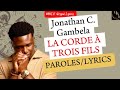 Jonathan C. Gambela - LA CORDE À TROIS FILS (Paroles)