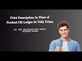 #Tallyprime Add-on  Print Description in Place of Product or Ledger ,#Addon4CA #@jayjalaramsoftware