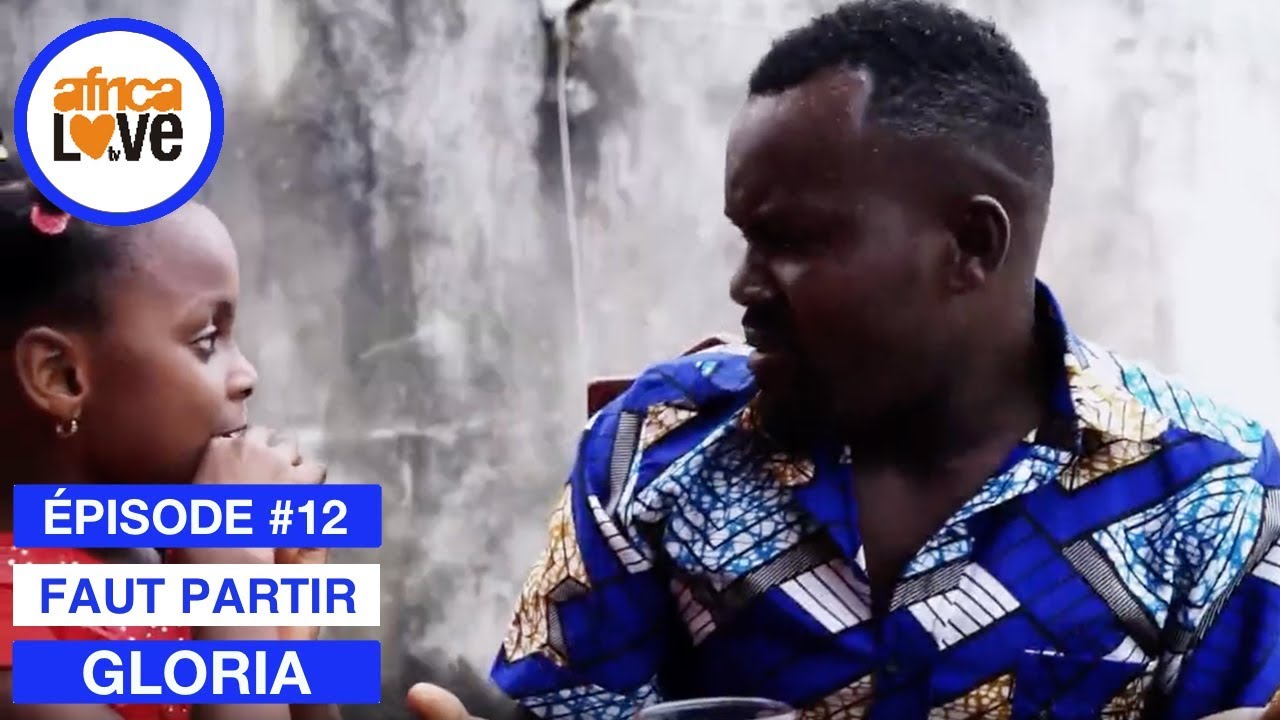 GLORIA épisode 12 Faut Partir (série africaine, Cameroun) YouTube