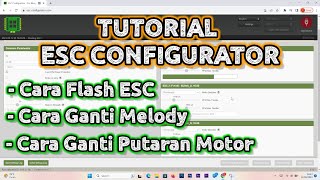 Cara Flash ESC BLHELI S ke Bluejay, Cara Ganti Melody,  dan Ganti Putaran Motor di Esc Configurator
