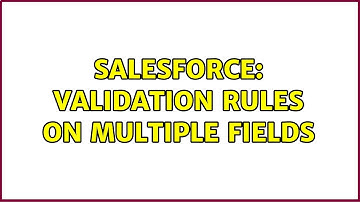 Salesforce: validation rules on multiple fields