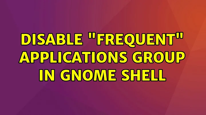 Ubuntu: Disable "frequent" applications group in GNOME shell