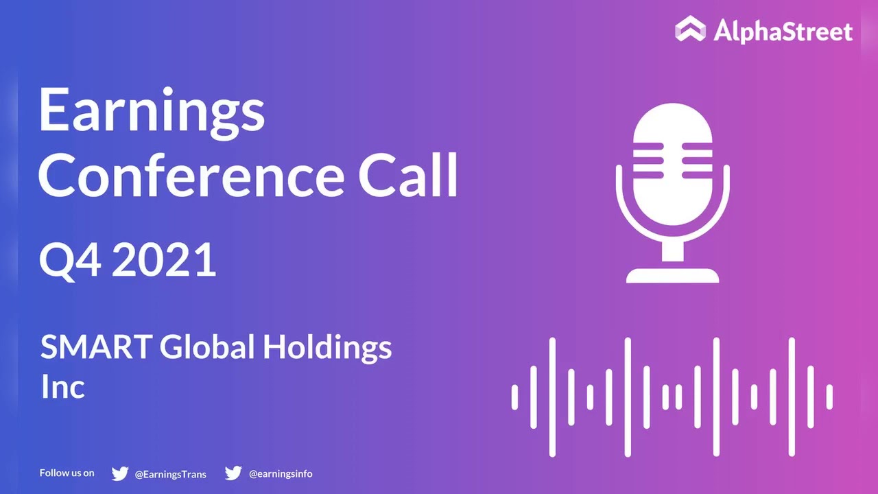 SGH Stock | SMART Global Holdings Inc Q4 2021 Earnings Call