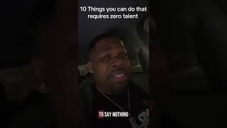 10 things you can do that requires zero talent #trending #podcast #hiphop #mindset #motivation #blog