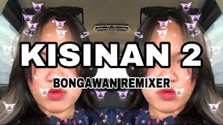 BONGAWAN REMIXER - Kisinan 2