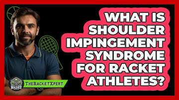 What Is Shoulder Impingement Syndrome For Racket Athletes? - The Racket Xpert