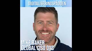 Mike Baker, Global CISO, DXC: AI and Cybersecurity: Threat or Solution