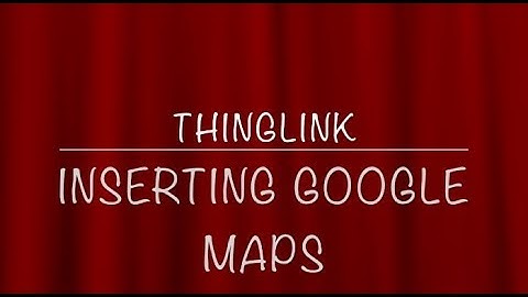 ThingLink Inserting Google Maps
