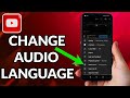 How To Change Audio Language In YouTube Videos