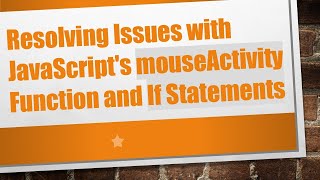 Resolving Issues with JavaScript's mouseActivity Function and If Statements Wealth