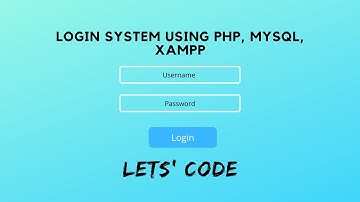 Login system using PHP with MYSQL database XAMPP - Let