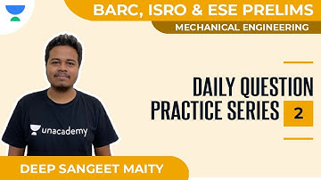 Daily Question Practice Series 2 | BARC, ISRO & ESE Prelims | Mechanical | Deep Sangeet Maity
