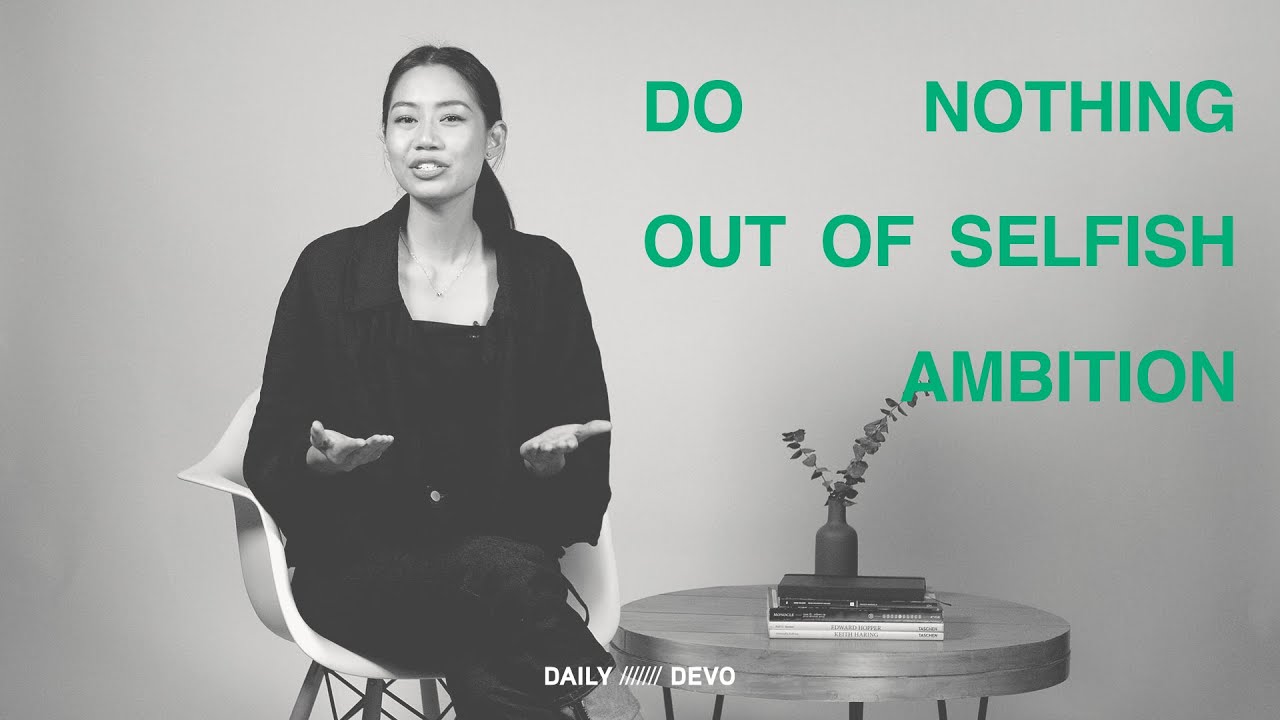 Do Nothing Out of Selfish Ambition — Daily Devo • Philippians 2:3a