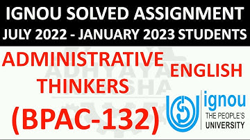 BPAC 132 (ENGLISH) ADMINISTRATIVE THINKERS  IGNOU SOLVED ASSIGNMENT 2022-2023 JULY 2022 JANUARY 2023