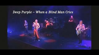Deep Purple (Mark VII) ~ When a Blind Man Cries ~ 2001 ~ Live Video, at the Sunrise Musical Theater