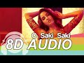 O SAKI SAKI | 8D Audio Song | Batla House | Neha Kakkar | Tulsi Kumar (HQ) 🎧