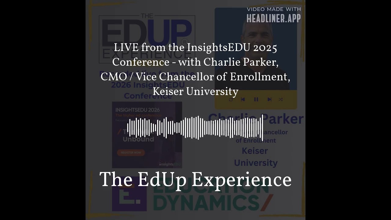 LIVE from the InsightsEDU 2025 Conference - with Charlie Parker, CMO / Vice Chancellor of...