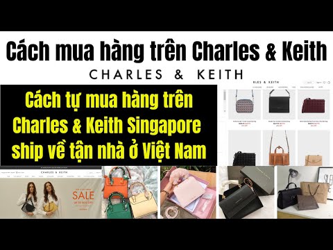 Cách mua hàng trên Charles and Keith – Từ Singapore ship về tận nhà ở Việt Nam như thế nào | Foci