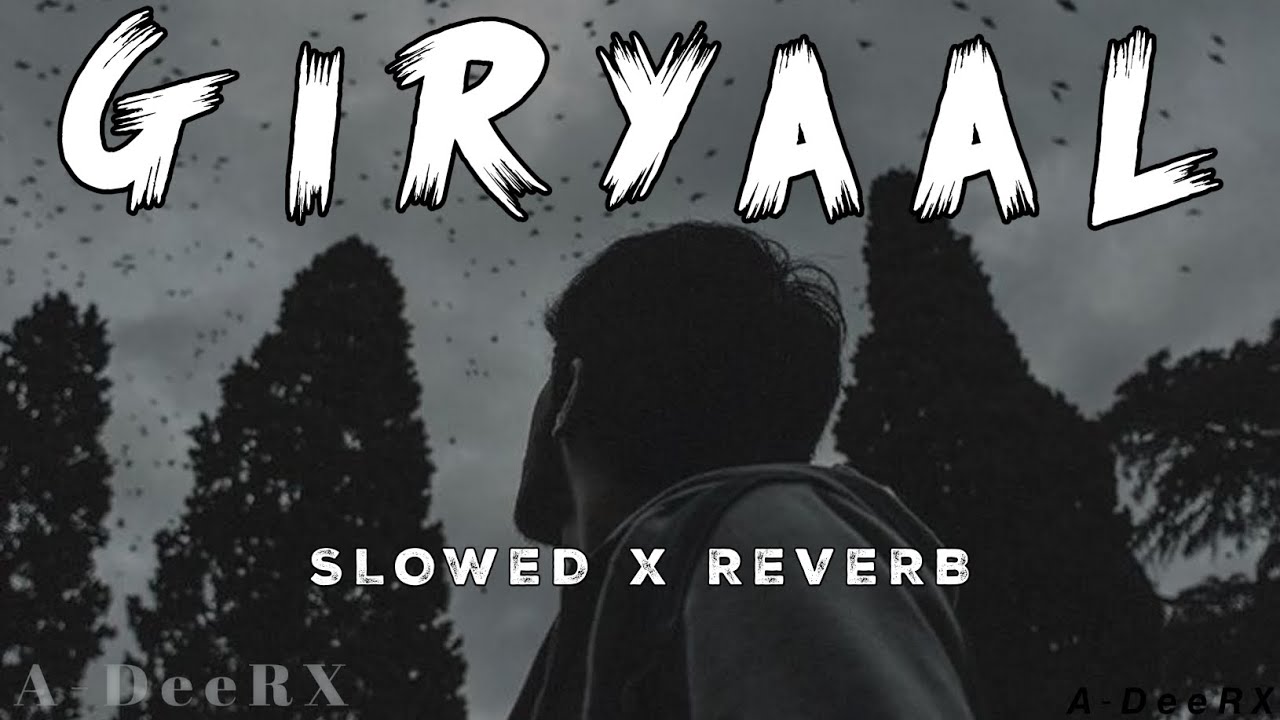 GIRYAAL _ V2.0 SLOWED X REVERB SONG (OFFICIAL AUDIO MUSIC) BY MR. ADEEL WILLSUN_D57 #ADEERX 