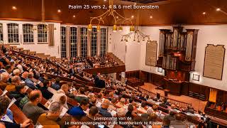Psalm 25 vers 2, 4 & 6 (met bovenstem) 1e Mannenzang in de Noorderkerk te Rijssen