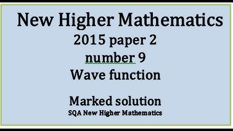 2015 SQA New Higher Mathematics Paper 2: 9 Wave function