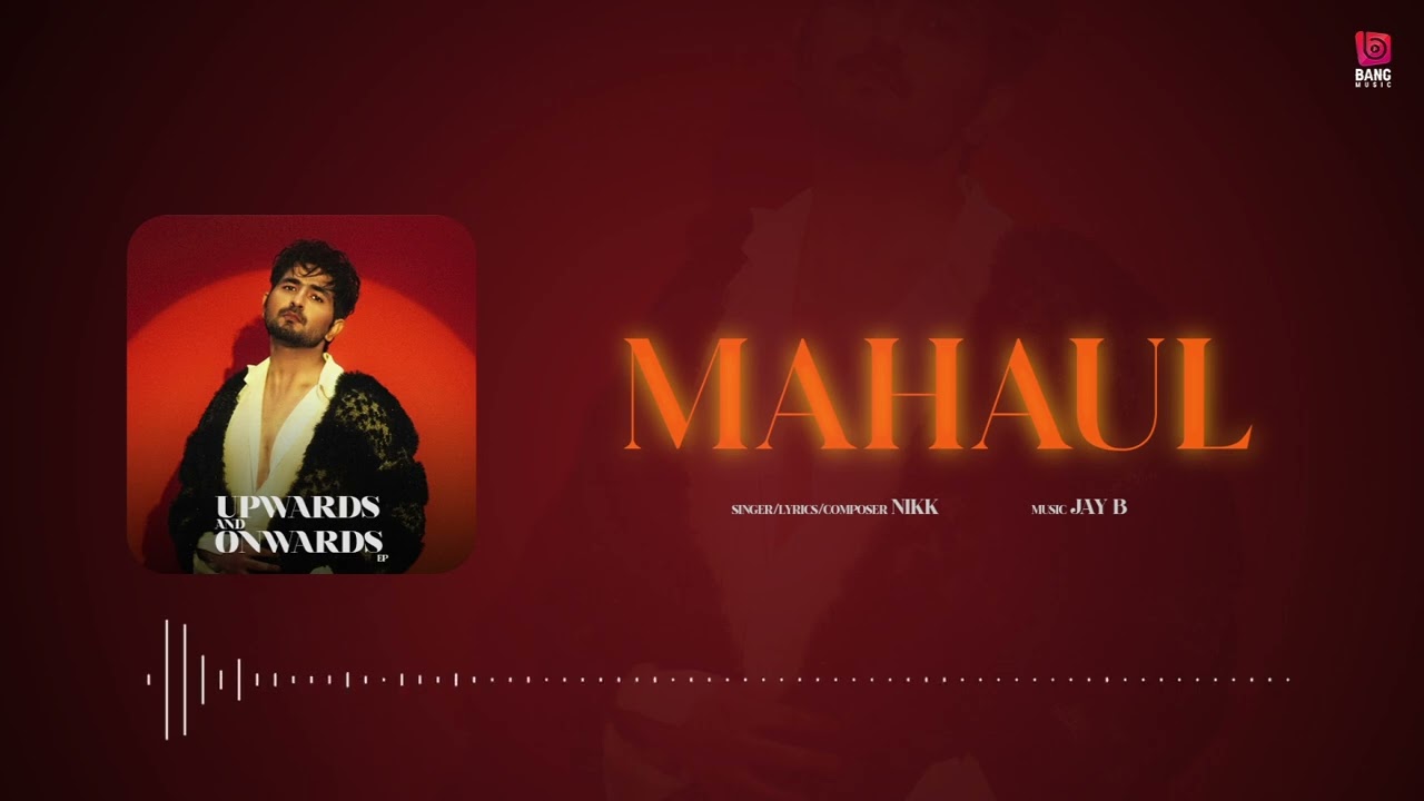 Mahaul  Official Audio  Nikk  Jay B Singh  Bang Music 